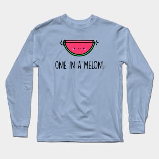 You're One in a Melon! Long Sleeve T-Shirt